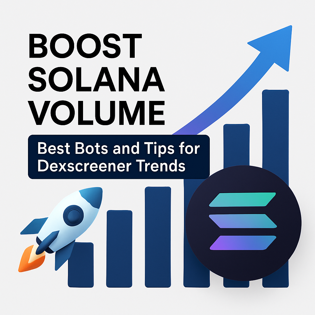 Boost Solana Volume: Best Bots and Tips for Dexscreener Trends