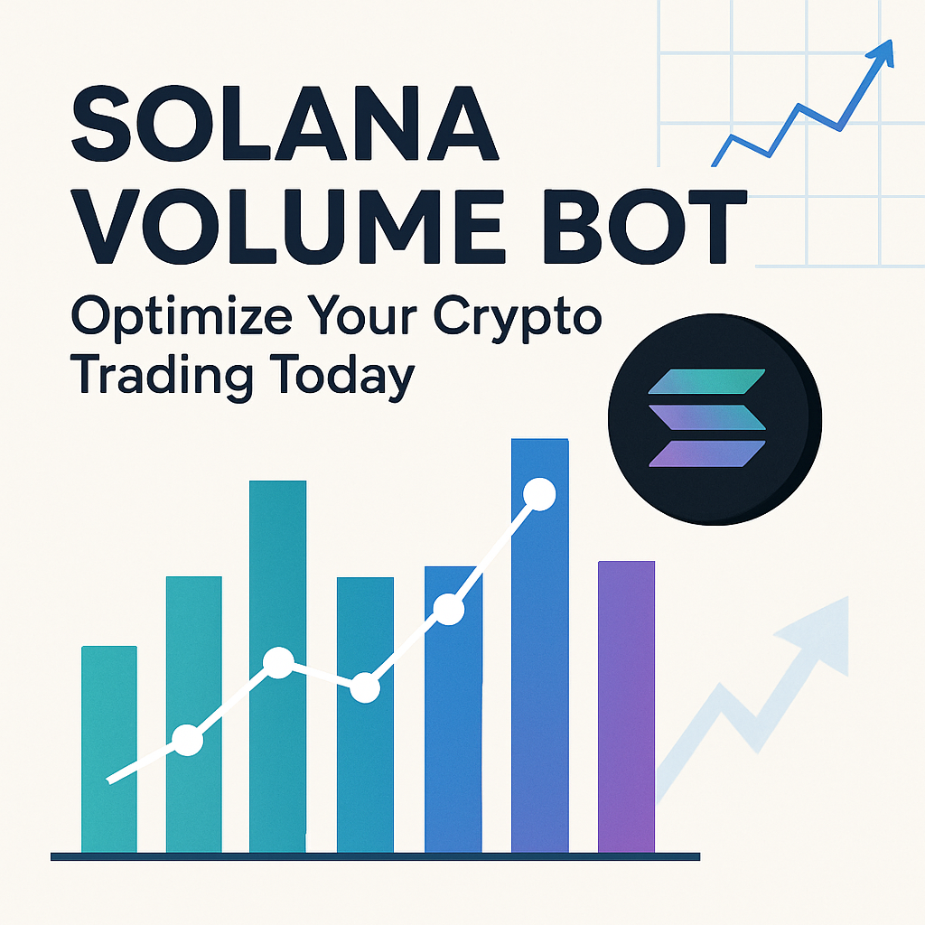 Solana Volume Bot: Optimize Your Crypto Trading Today